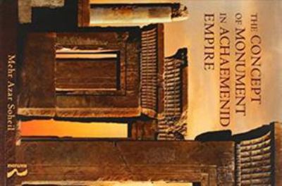 The Concept of Monument in Achaemenid Empire