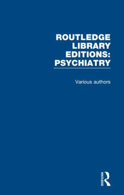Routledge Library Editions : Psychiatry