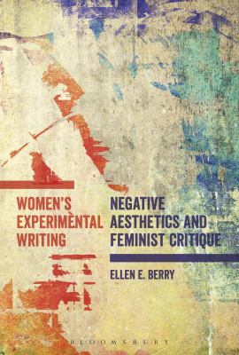 Women's Experimental Writing : Negative Aesthetics and Feminist Critique