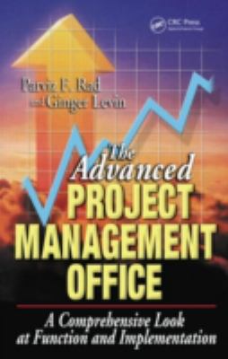 The Advanced Project Management Office : A Comprehensive Look at Function and Implementation