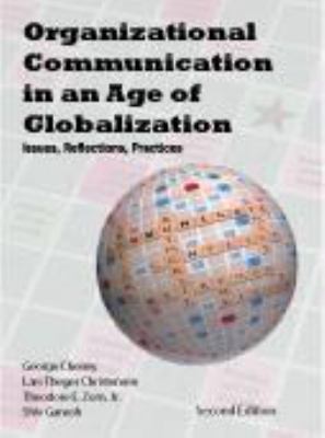 Organizational Communication in an Age of Globalization : Issues, Reflections, Practices