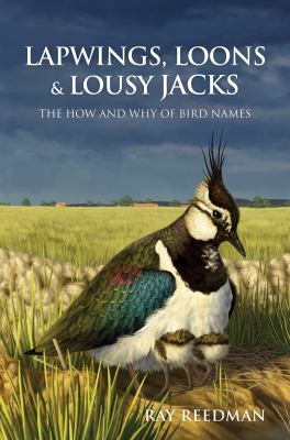 Lapwings, Loons and Lousy Jacks : The How and Why of Bird Names