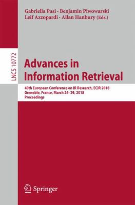 Advances in Information Retrieval : 40th European Conference on IR Research, ECIR 2018, Grenoble, France, March 26-29, 2018. Proceedings