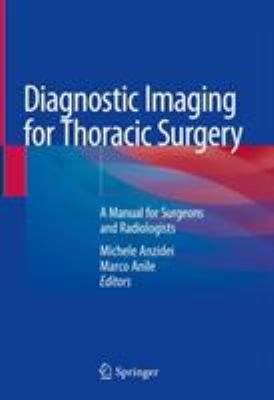 Diagnostic Imaging for Thoracic Surgery : A Manual for Surgeons and Radiologists