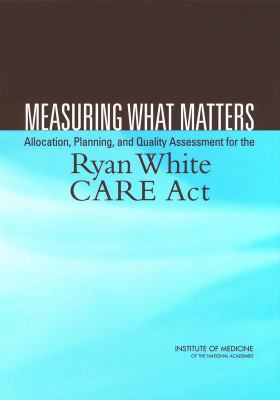 Measuring What Matters : Allocation, Planning, and Quality Assessment for the Ryan White CARE Act