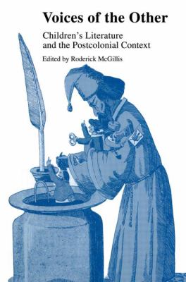 Voices of the Other : Children's Literature and the Postcolonial Context