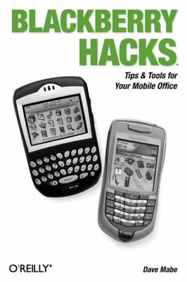 BlackBerry Hacks : Tips and Tools for Your Mobile Office