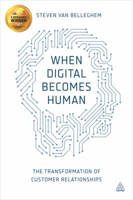 When Digital Becomes Human : The Transformation of Customer Relationships