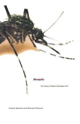 Mosquito : The Story of Man's Deadliest Foe