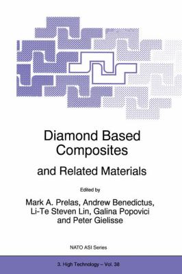 Diamond and Related Materials Based Composites : NATO Advanced Research Workshop on Diamond Based Composites, Saint Petersburg, Russia, June 21-22, 1997