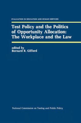 Test Policy and the Politics of Opportunity Allocation : The Workplace and the Law