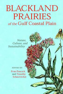 Blackland Prairies of the Gulf Coastal Plain : Nature, Culture, and Sustainability