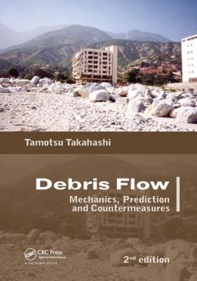 Debris Flow : Mechanics, Prediction and Countermeasures, 2nd Edition