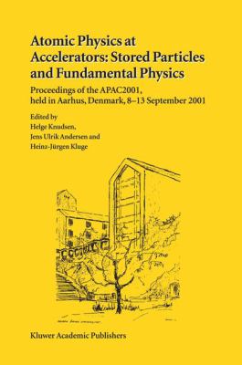 Atomic Physics at Accelerators - Stored Particles Fundamental Physics : Proceedings of the 3rd Euroconference, Aarhus, Denmark, 8-13 September 2001