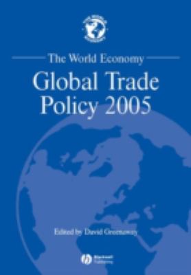The World Economy : Global Trade Policy 2005