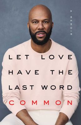 Let Love Have the Last Word : A Memoir