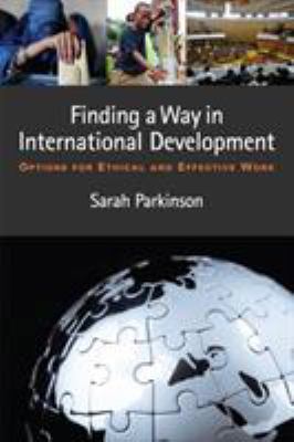 Finding a Way in International Development : Options for Ethical and Effective Work