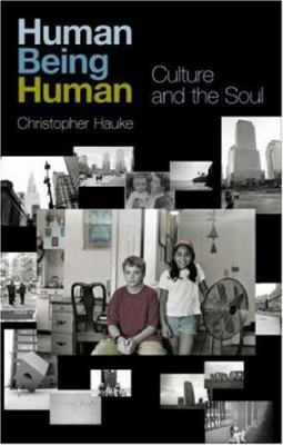 Human Being Human : Culture and the Soul