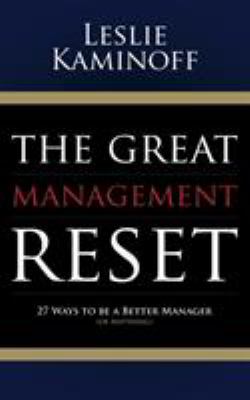 The Great Management Reset : 27 Ways to Be a Better Manager (of Anything)