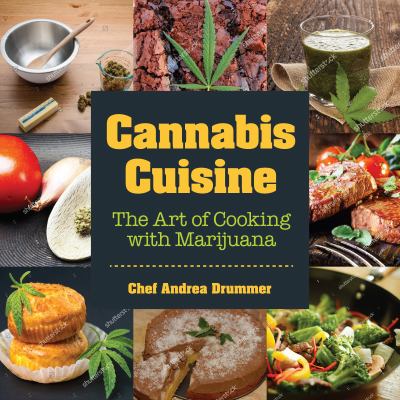 Cannabis Cuisine : Bud Pairings of a Born Again Chef (Cannabis Cookbook or Weed Cookbook, Marijuana Gift, Cooking Edibles, Cooking with Cannabis)