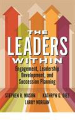The Leaders Within : Engagement, Leadership Development, and Succession Planning