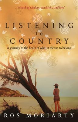 Listening to Country : A Journey to the Heart of What It Means to Belong