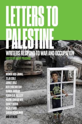 Letters to Palestine : Writers Respond to War and Occupation