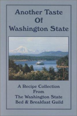 Another Taste of Washington State : A Recipe Collection from the Washington State Bed and Breakfast Guild