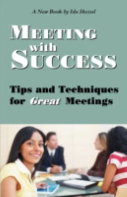 Meeting with Success : Tips and Techniques for Great Meetings