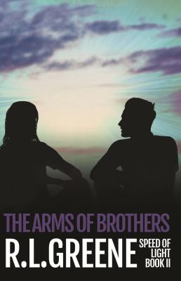 The Arms of Brothers : Book Two of the Speed of Light Series
