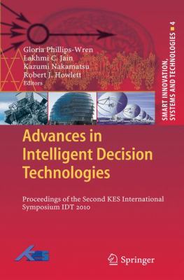 Advances in Intelligent Decision Technologies : Proceedings of the Second KES International Symposium IDT 2010
