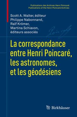 La Correspondance Entre Henri Poincaré et les Astronomes et Géodésiens