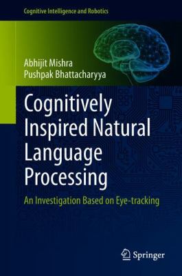 Cognitively Inspired Natural Language Processing : An Investigation Based on Eye-Tracking
