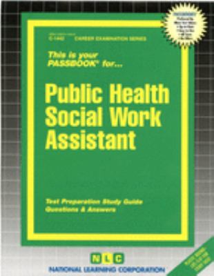 Public Health Social Work Assistant : Test Preparation Study Guide, Questions and Answers