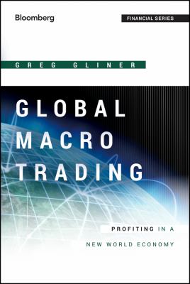 Global Macro Trading : Profiting in a New World Economy