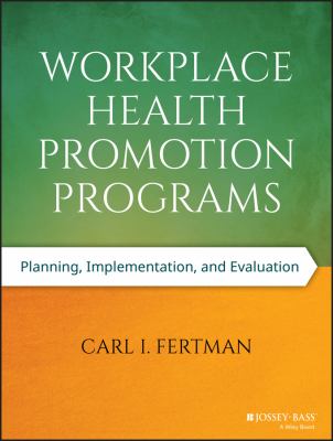 Workplace Health Promotion Programs : Planning, Implementation, and Evaluation