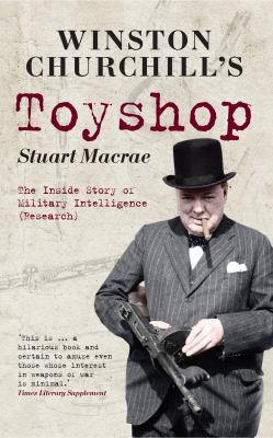 Winston Churchill's Toyshop : The Inside Story of Military Intelligence (Research)