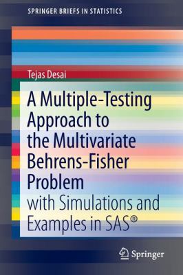 A Multiple-Testing Approach to the Multivariate Behrens-Fisher Problem : With Simulations and Examples in SAS®