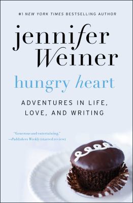 Hungry Heart : Adventures in Life, Love, and Writing