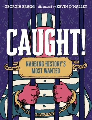 Caught! : Nabbing History's Most Wanted
