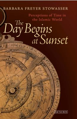 The Day Begins at Sunset : Perceptions of Time in the Islamic World