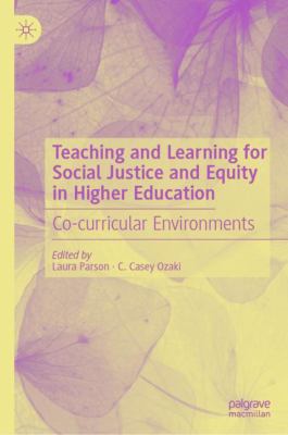 Teaching and Learning for Social Justice and Equity in Higher Education : Co-Curricular Environments