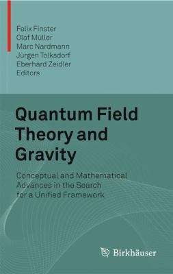 Quantum Field Theory and Gravity : Conceptual and Mathematical Advances in the Search for a Unified Framework