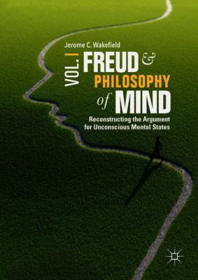 Freud and Philosophy of Mind, Volume 1 : Reconstructing the Argument for Unconscious Mental States