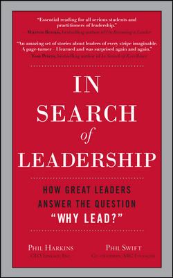 In Search of Leadership: How Great Leaders Answer the Question Why Lead?