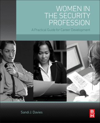 Women in the Security Profession : A Practical Guide for Career Development