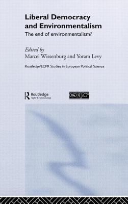 Liberal Democracy and Environmentalism : The End of Environmentalism?