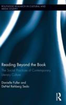 Reading Beyond the Book : The Social Practices of Contemporary Literary Culture