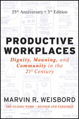 Productive Workplaces : Dignity, Meaning, and Community in the 21st Century