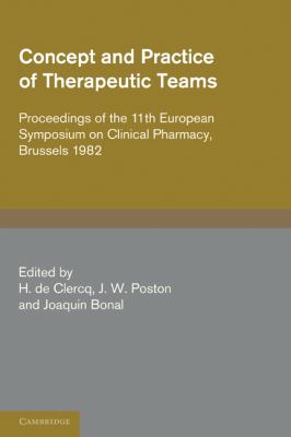 Concept and Practice of Therapeutic Teams : Proceedings of the 11th European Symposium on Clinical Pharmacy, Brussels 1982